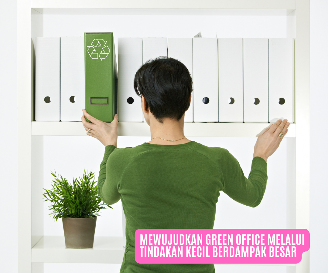 Mewujudkan Green Office melalui Tindakan Kecil Berdampak Besar
