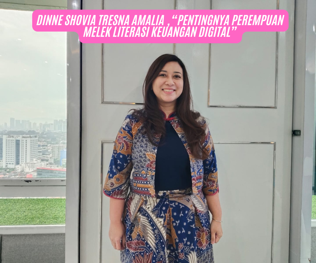 Dinne Shovia Tresna Amalia Mengajak Seluruh Perempuan Untuk Melek Literasi Digital Keuangan