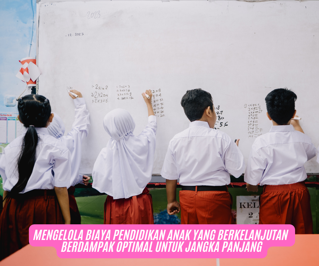 Empat Cara Mengelola Biaya Pendidikan Anak Berkelanjutan