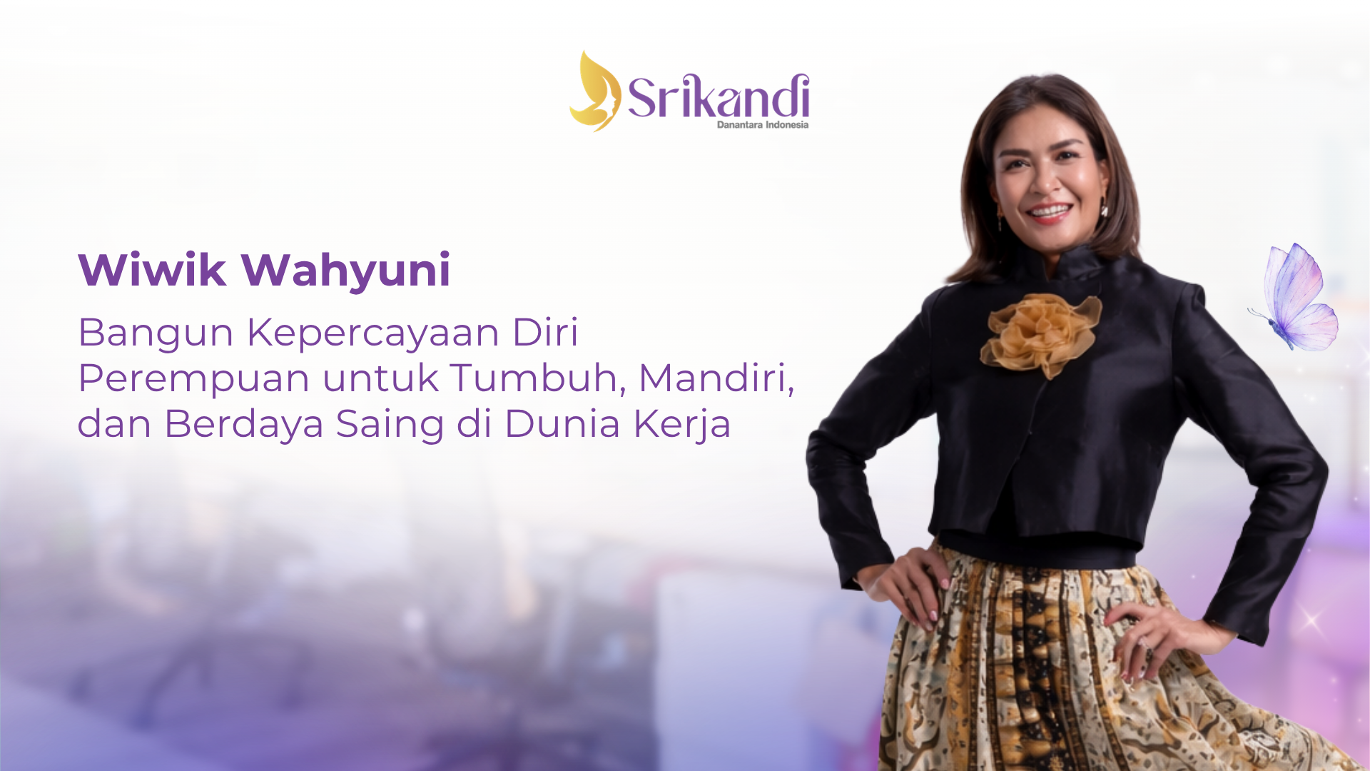 Wiwik Wahyuni Bangun Kepercayaan Diri Perempuan untuk Tumbuh, Mandiri, dan Berdaya Saing di Dunia Kerja