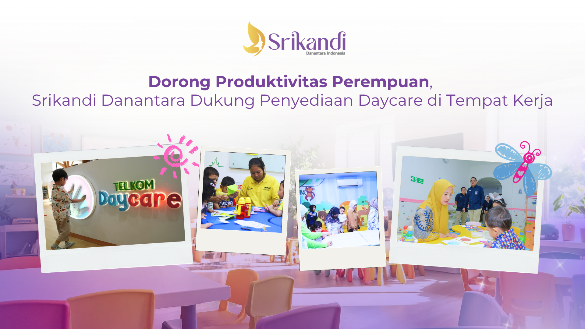 Dorong Produktivitas Perempuan, Srikandi Danantara Dukung Penyediaan Daycare di Tempat Kerja